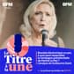 La campagne présidentielle de 2027 de Marine Le Pen : défis et stratégies