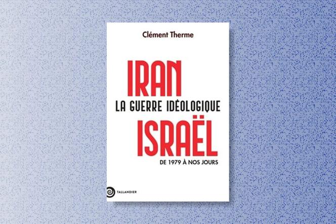 Les relations complexes entre l&rsquo;Iran et Israël