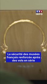 La sécurité des musées français renforcée après des vols en série