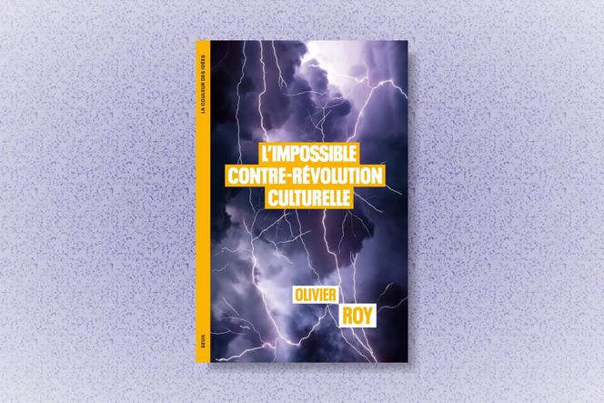 Analyse de « L’Impossible Contre-Révolution culturelle » par Olivier Roy