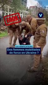 La vérité derrière les vidéos de mobilisation en Ukraine